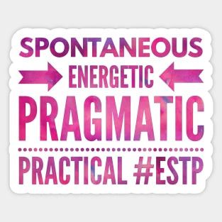 ESTP Spontaneous, Energetic, Pragmatic, Practical Sticker